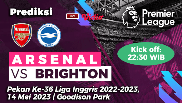 Prediksi Arsenal vs Brighton pada Pekan Ke-36 Liga Inggris 2022-2023, 14 Mei 2023